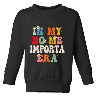 In My No Me Importa Era In My I DonT Care Era In Spanish Toddler Sweatshirt