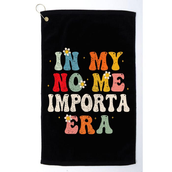 In My No Me Importa Era In My I DonT Care Era In Spanish Golf Towel