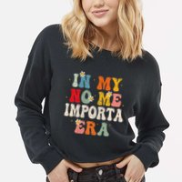 In My No Me Importa Era In My I DonT Care Era In Spanish Cropped Pullover Crew