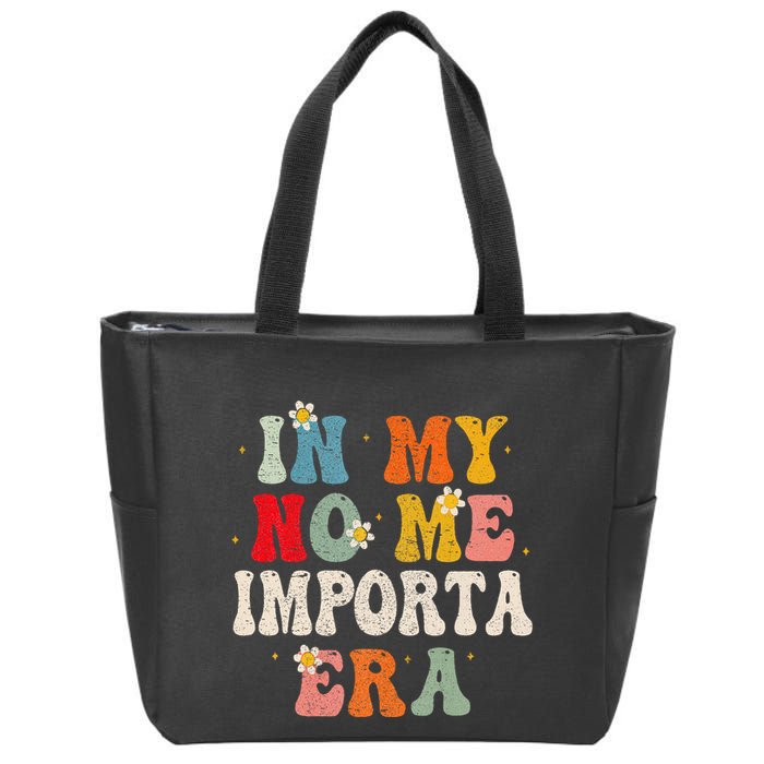 In My No Me Importa Era In My I DonT Care Era In Spanish Zip Tote Bag