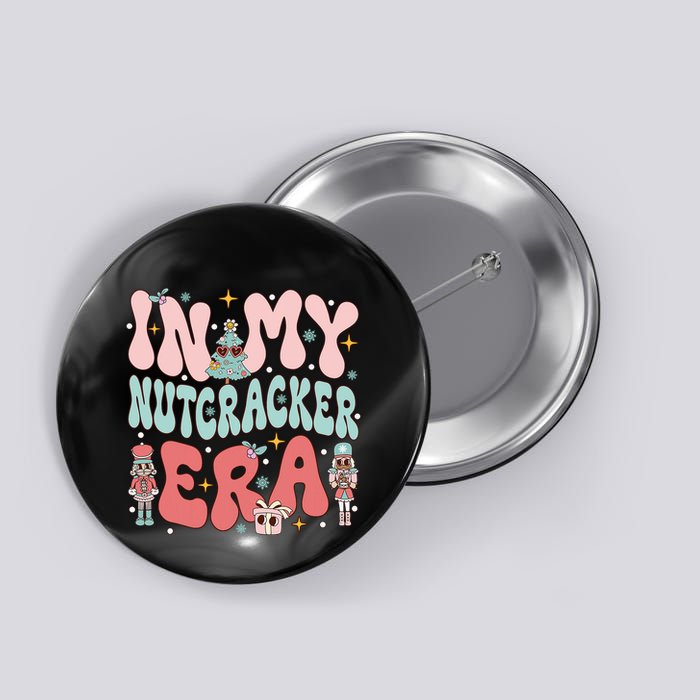 In My Nutcracker Era Groovy Christmas Nutcracker Squad Button