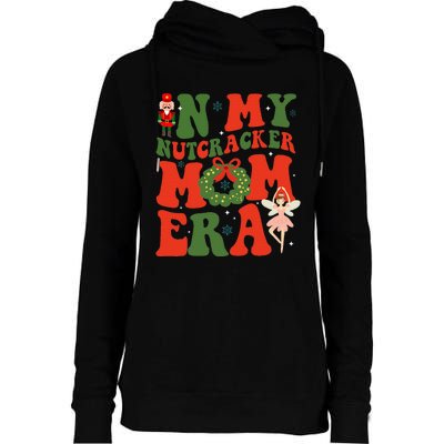 In My Nutcracker Mom Era Christmas Xmas Holiday Groovy Womens Funnel Neck Pullover Hood