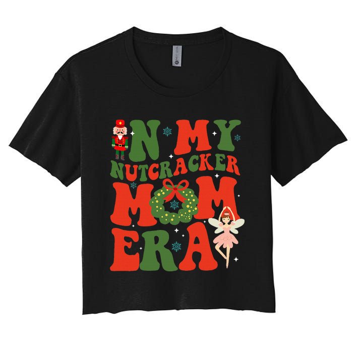 In My Nutcracker Mom Era Christmas Xmas Holiday Groovy Women's Crop Top Tee