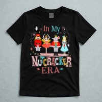In My Nutcracker Era Christmas Nutcracker Ballet  T-Shirt