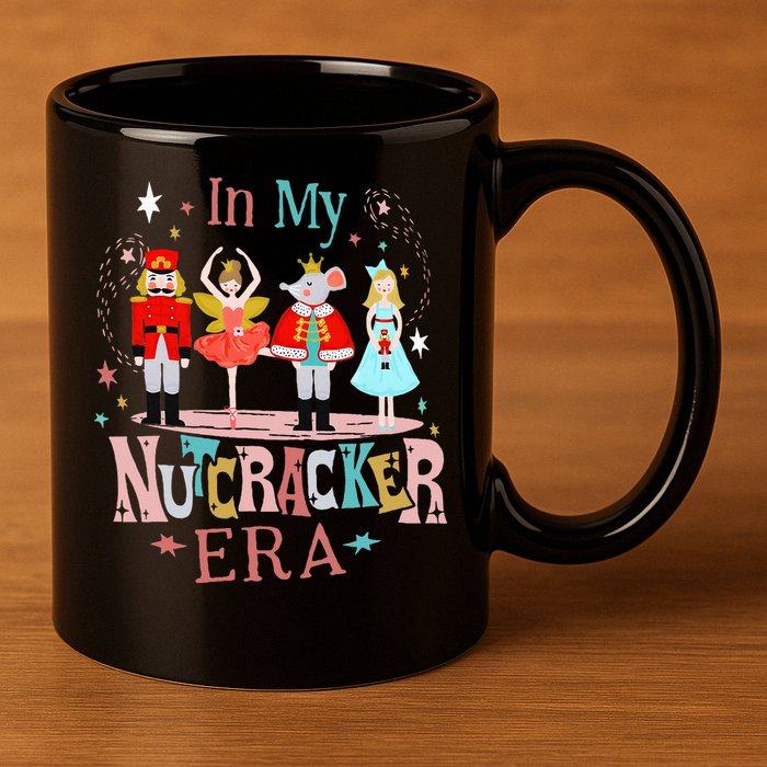 In My Nutcracker Era Christmas Nutcracker Ballet  11oz C Handle Ceramic Mug