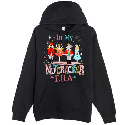 In My Nutcracker Era Christmas Nutcracker Ballet  Premium Pullover Hoodie