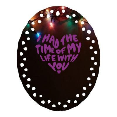 In My Now Speak Era I Have The Time Of My Life With You Ceramic Oval Ornament