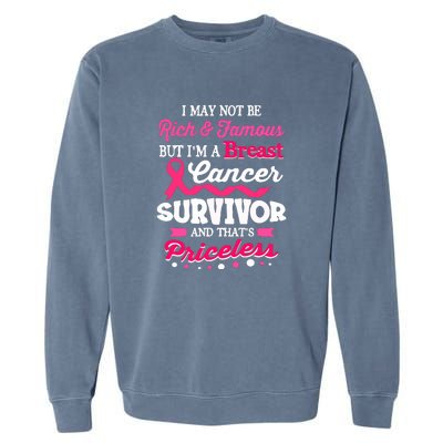 I May Not Be Rich And Famous Cute Breast Cancer Awareness Gift Garment-Dyed Sweatshirt