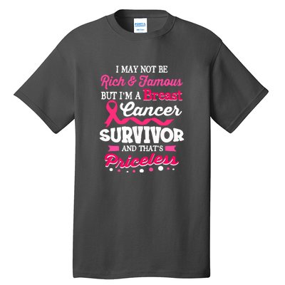 I May Not Be Rich And Famous Cute Breast Cancer Awareness Gift Tall T-Shirt