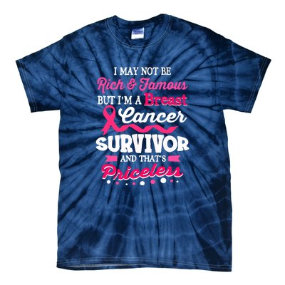 I May Not Be Rich And Famous Cute Breast Cancer Awareness Gift Tie-Dye T-Shirt