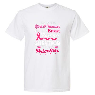 I May Not Be Rich And Famous Cute Breast Cancer Awareness Gift Garment-Dyed Heavyweight T-Shirt