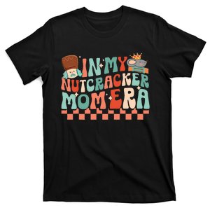 In My Nutcracker Mom Era Christmas Nutcracker Ballet Festive T-Shirt