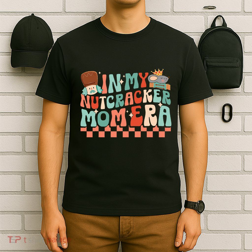 In My Nutcracker Mom Era Christmas Nutcracker Ballet Festive T-Shirt