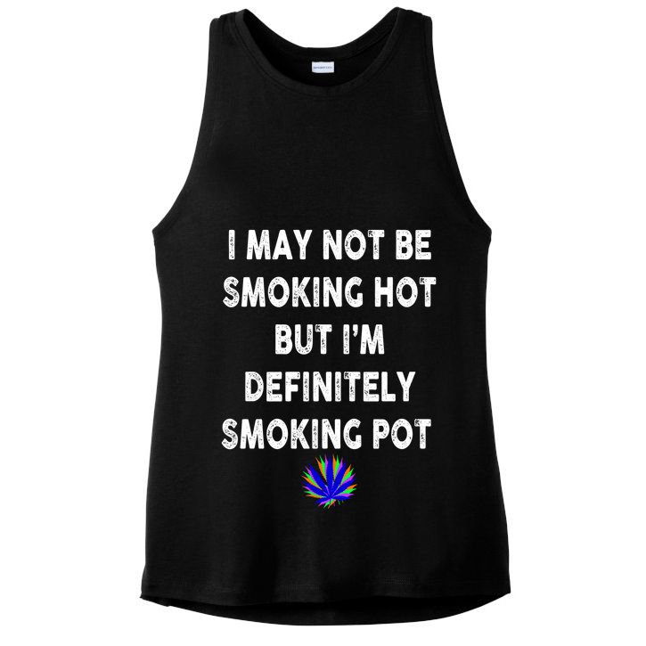 I May Not Be Smoking Hot But I’m Definitely Smoking Pot Ladies PosiCharge Tri-Blend Wicking Tank
