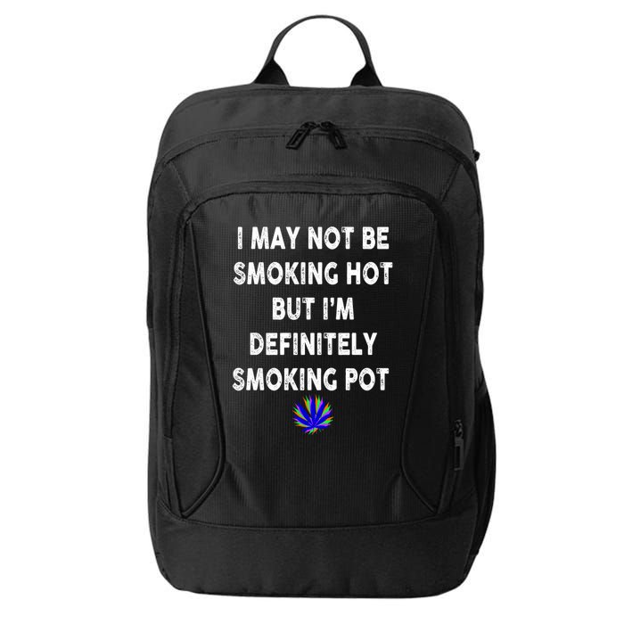 I May Not Be Smoking Hot But I’m Definitely Smoking Pot City Backpack