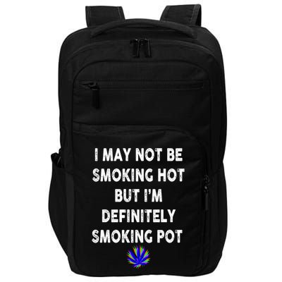 I May Not Be Smoking Hot But I’m Definitely Smoking Pot Impact Tech Backpack