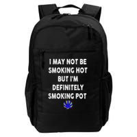 I May Not Be Smoking Hot But I’m Definitely Smoking Pot Backpack