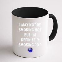 I May Not Be Smoking Hot But I’m Definitely Smoking Pot Mug