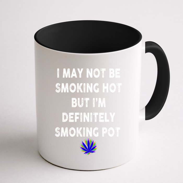 I May Not Be Smoking Hot But I’m Definitely Smoking Pot Mug