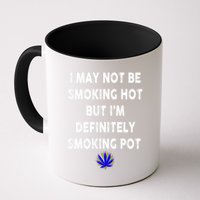 I May Not Be Smoking Hot But I’m Definitely Smoking Pot Mug