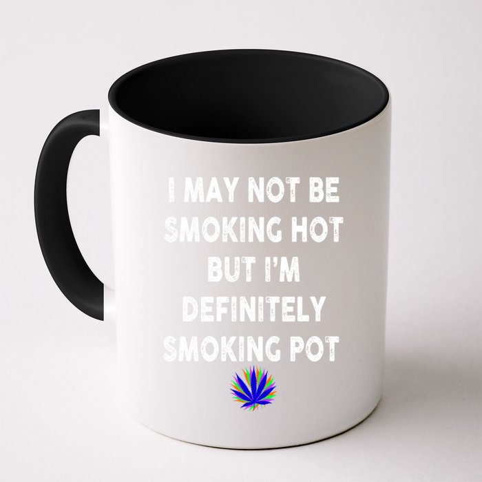 I May Not Be Smoking Hot But I’m Definitely Smoking Pot Mug