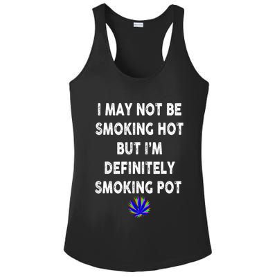 I May Not Be Smoking Hot But I’m Definitely Smoking Pot Ladies PosiCharge Competitor Racerback Tank