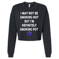 I May Not Be Smoking Hot But I’m Definitely Smoking Pot Cropped Pullover Crew