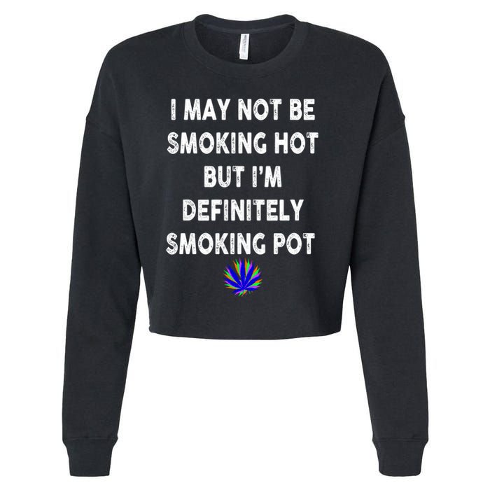 I May Not Be Smoking Hot But I’m Definitely Smoking Pot Cropped Pullover Crew