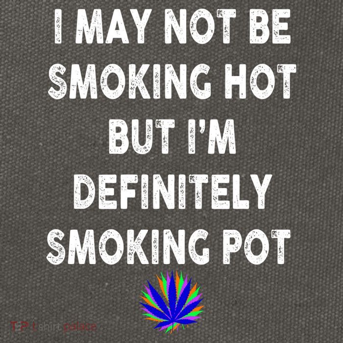 I May Not Be Smoking Hot But I’m Definitely Smoking Pot Cotton Canvas Backpack