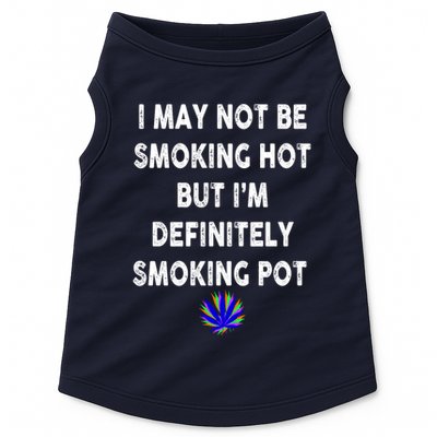 I May Not Be Smoking Hot But I’m Definitely Smoking Pot Doggie Tank