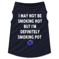 I May Not Be Smoking Hot But I’m Definitely Smoking Pot Doggie Tank