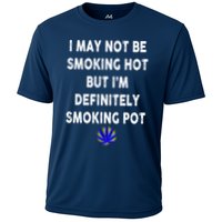 I May Not Be Smoking Hot But I’m Definitely Smoking Pot Cooling Performance Crew T-Shirt