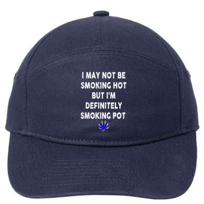I May Not Be Smoking Hot But I’m Definitely Smoking Pot 7-Panel Snapback Hat