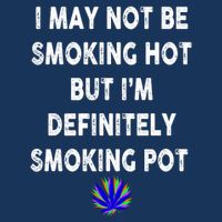 I May Not Be Smoking Hot But I’m Definitely Smoking Pot Drawstring Bag
