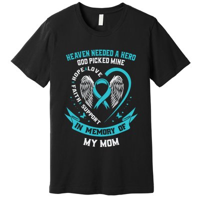 In Memory Of My Mom Ovarian Cancer Awareness Memorial Gift Premium T-Shirt