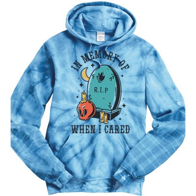 In Memory Of When I Cared Funny RIP Tie Dye Hoodie