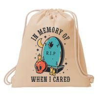 In Memory Of When I Cared Funny RIP Drawstring Bag