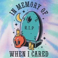 In Memory Of When I Cared Funny RIP Legacy Tie Dye Trucker Hat