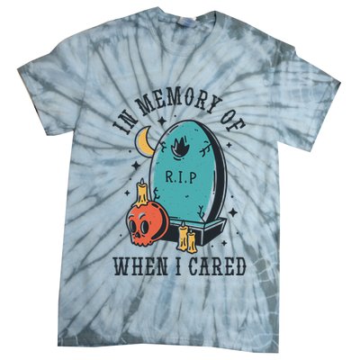 In Memory Of When I Cared Funny RIP Tie-Dye T-Shirt