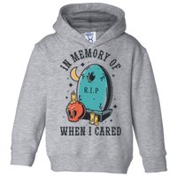 In Memory Of When I Cared Funny RIP Toddler Hoodie