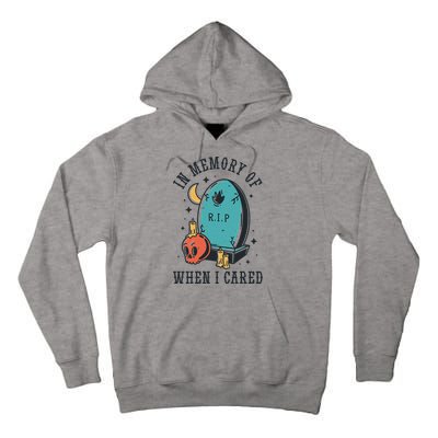 In Memory Of When I Cared Funny RIP Tall Hoodie
