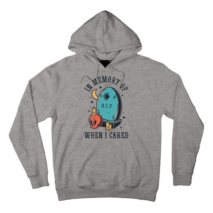 In Memory Of When I Cared Funny RIP Tall Hoodie