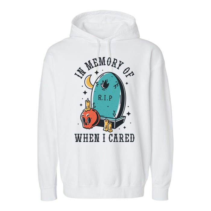 In Memory Of When I Cared Funny RIP Garment-Dyed Fleece Hoodie