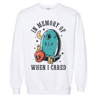 In Memory Of When I Cared Funny RIP Garment-Dyed Sweatshirt