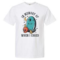 In Memory Of When I Cared Funny RIP Garment-Dyed Heavyweight T-Shirt