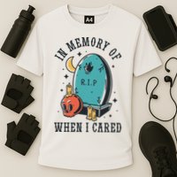 In Memory Of When I Cared Funny RIP Performance Shirt