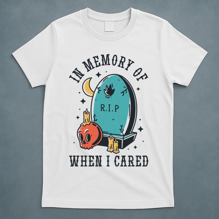 In Memory Of When I Cared Funny RIP T-Shirt