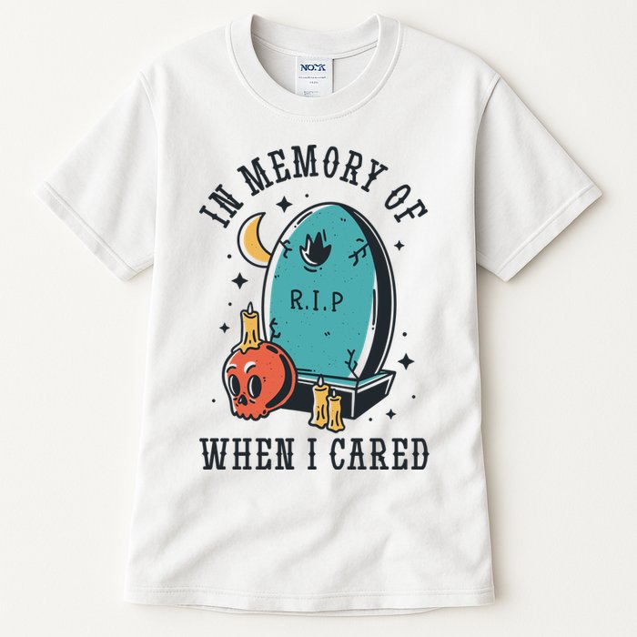In Memory Of When I Cared Funny RIP Tall T-Shirt