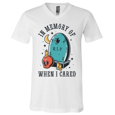 In Memory Of When I Cared Funny RIP V-Neck T-Shirt