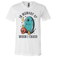 In Memory Of When I Cared Funny RIP V-Neck T-Shirt